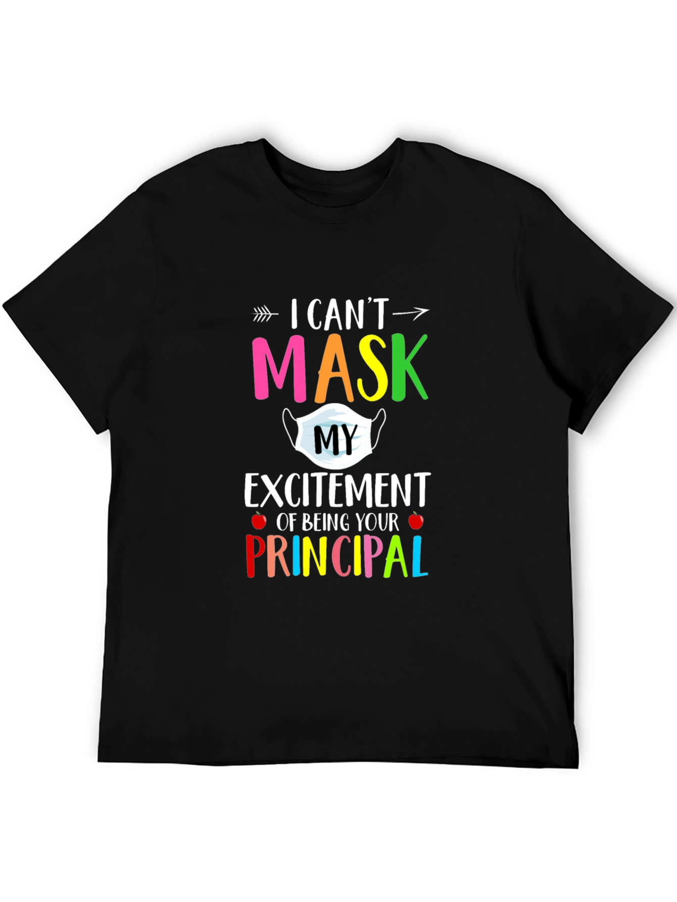 I Cant Mask My Excitement Principal T-Shirt