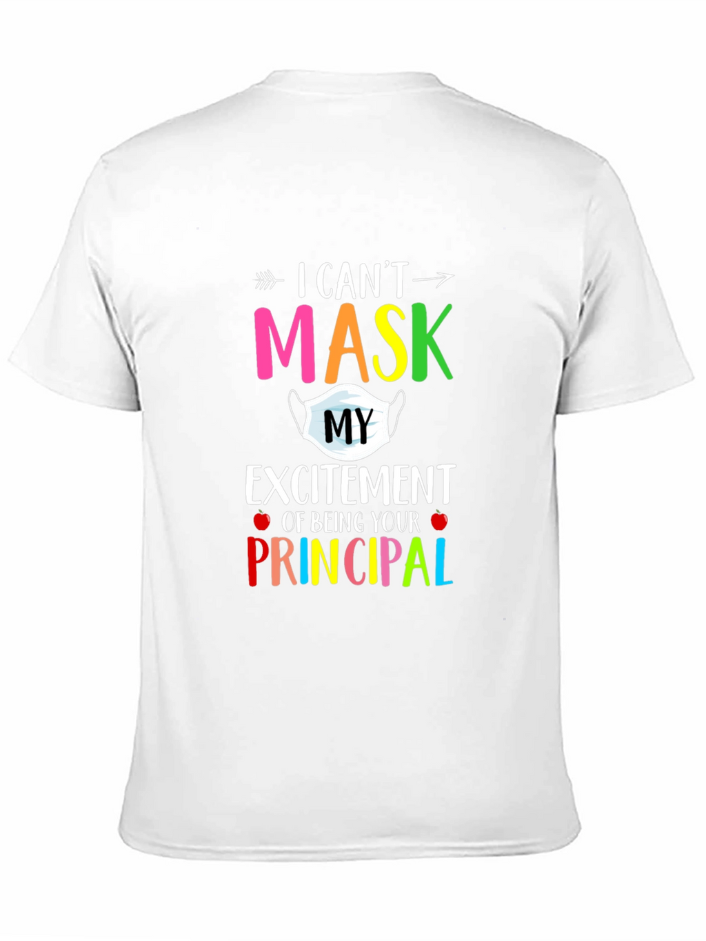 I Cant Mask My Excitement Principal T-Shirt