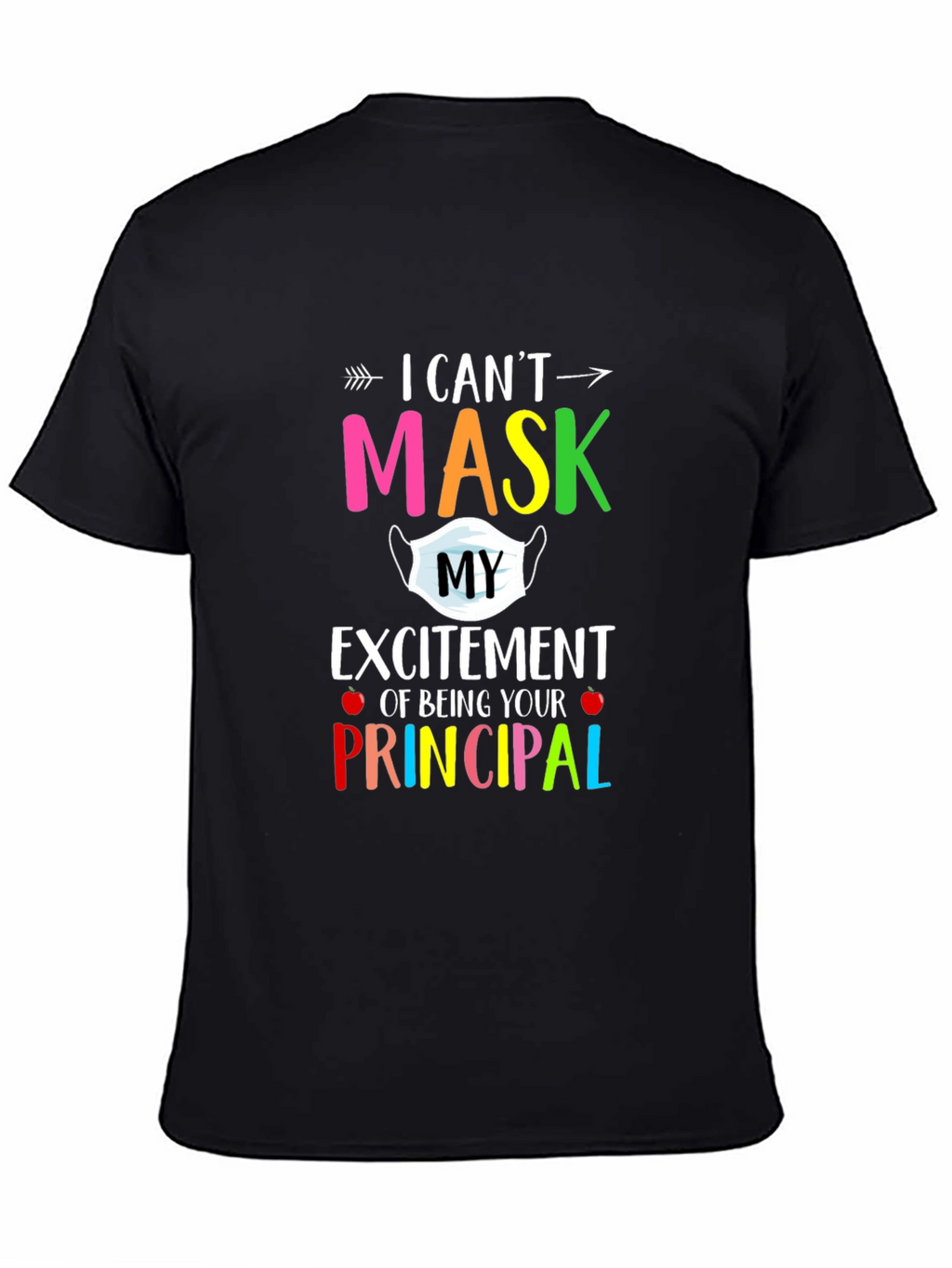 I Cant Mask My Excitement Principal T-Shirt