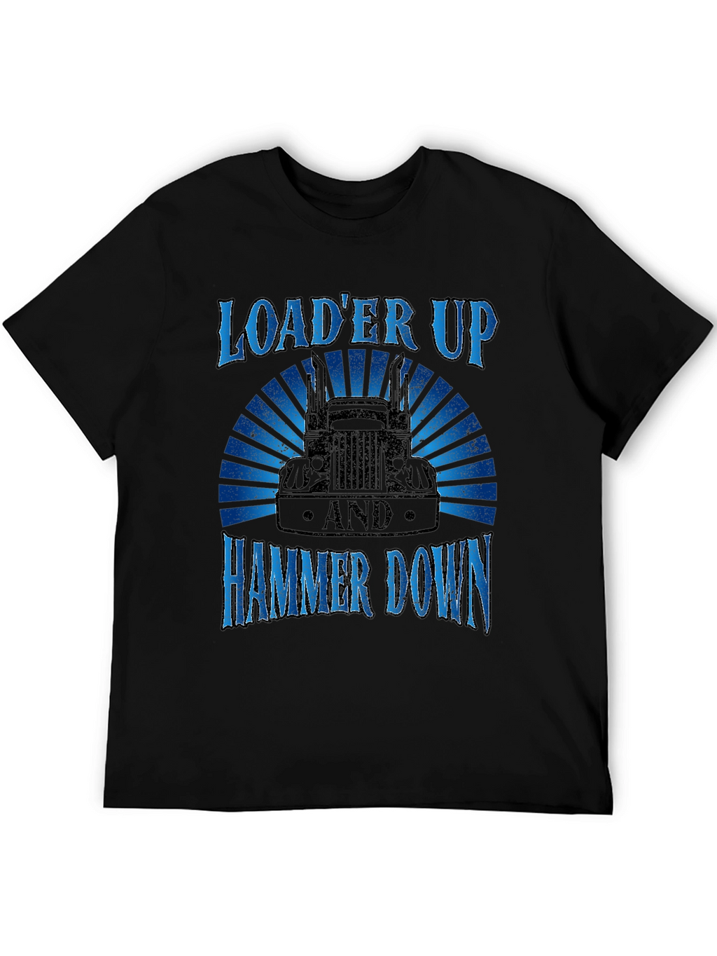 Loader Up Hammer Down Trucker T-Shirt