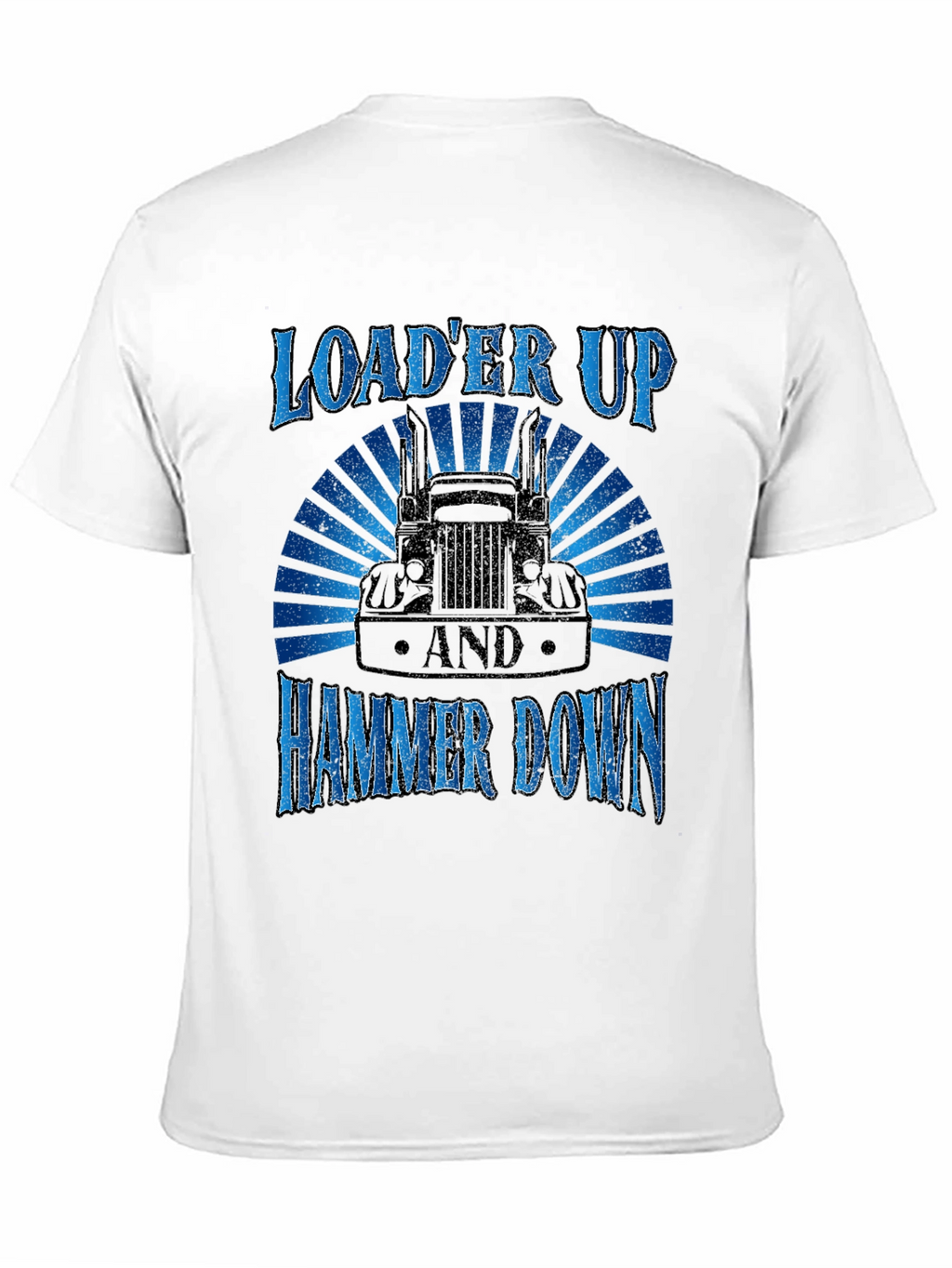 Loader Up Hammer Down Trucker T-Shirt