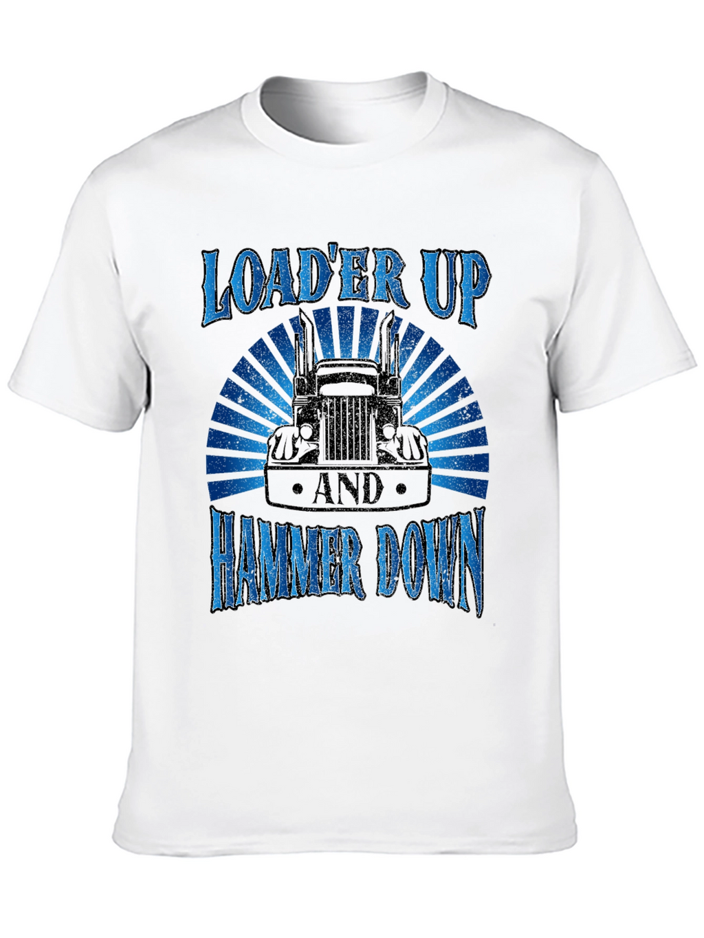 Loader Up Hammer Down Trucker T-Shirt