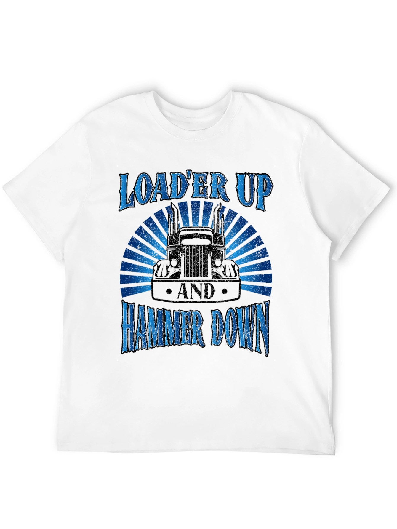 Loader Up Hammer Down Trucker T-Shirt