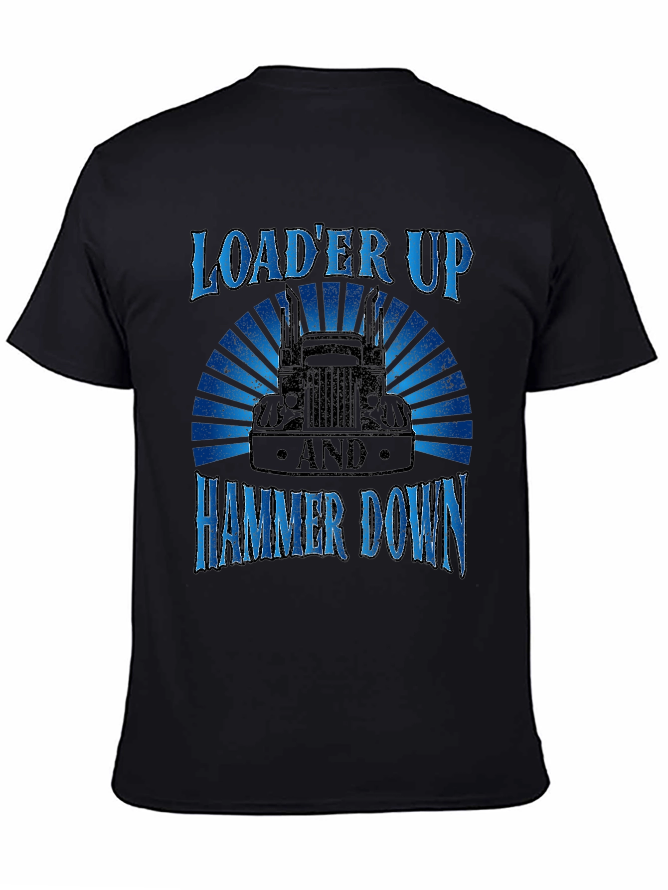 Loader Up Hammer Down Trucker T-Shirt