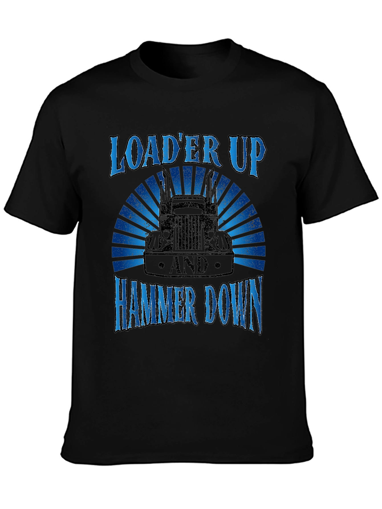 Loader Up Hammer Down Trucker T-Shirt