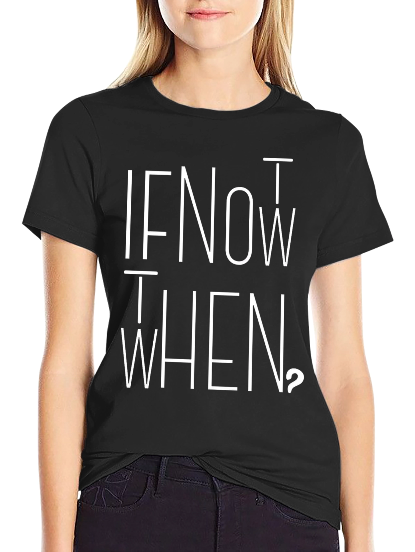If Not Now When Graphic Tee