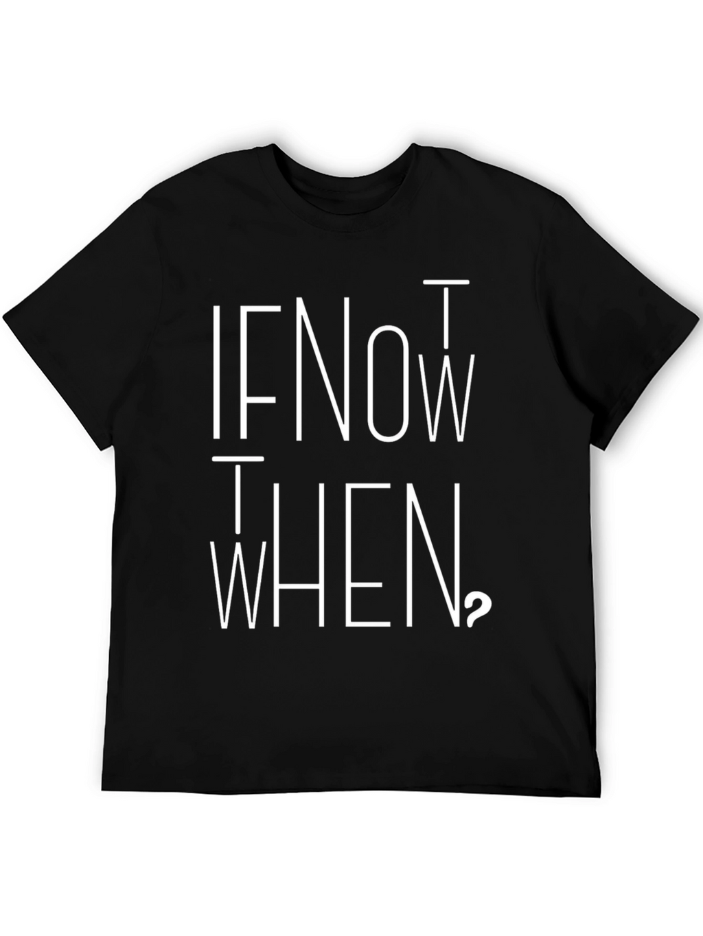 If Not Now When Graphic Tee