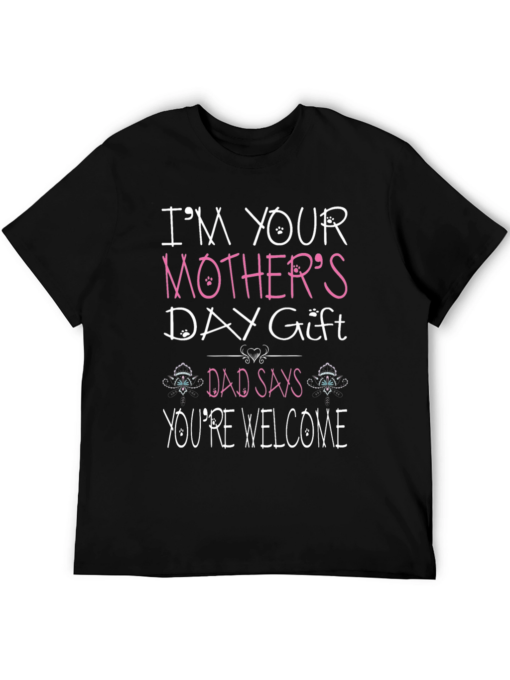 Funny Mothers Day Gift T-Shirt for Dad
