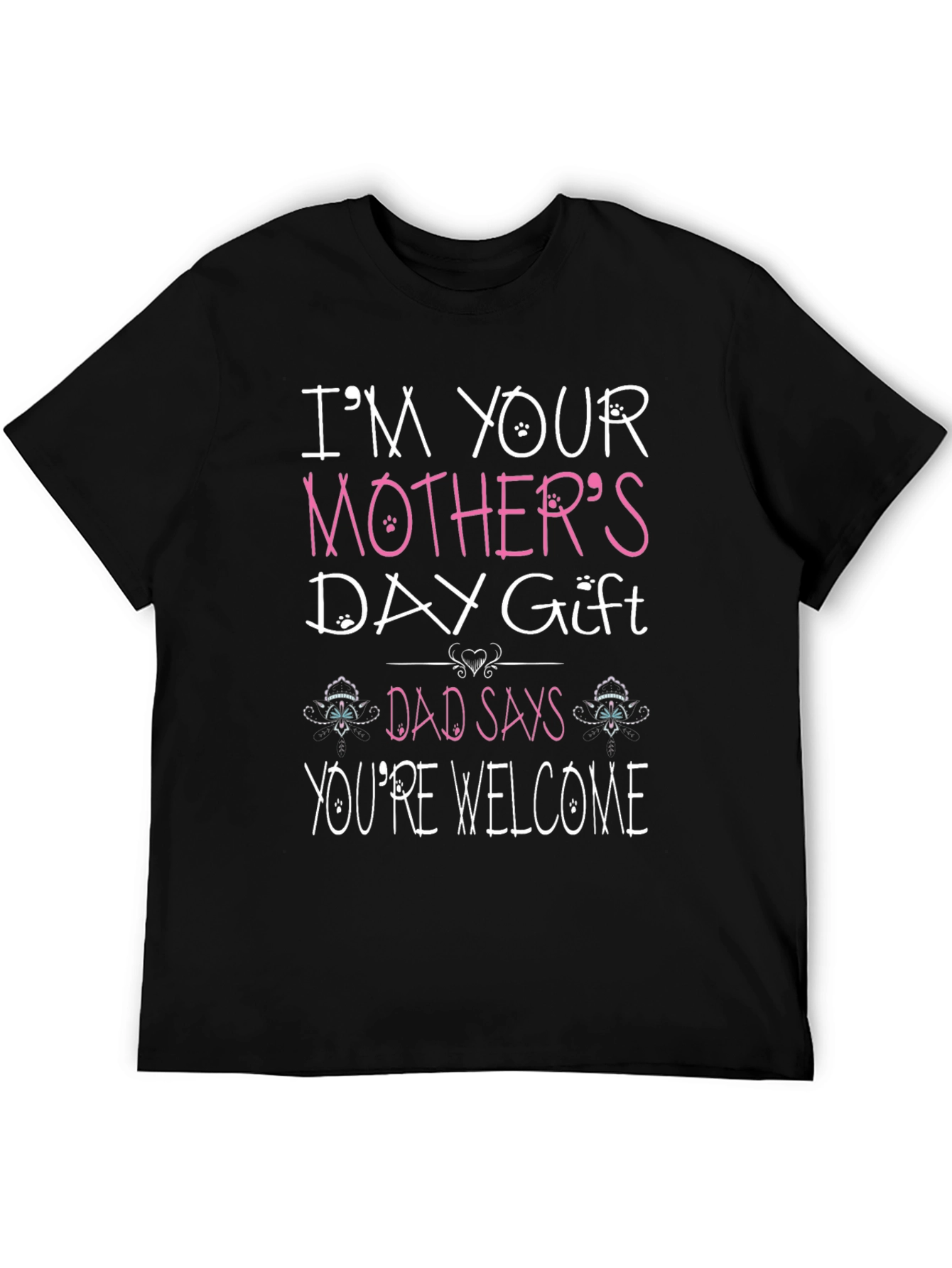 Funny Mothers Day Gift T-Shirt for Dad