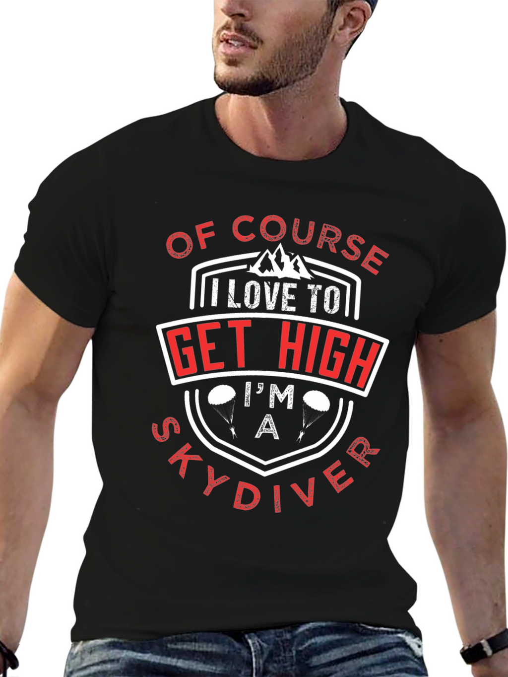 Of Course I Love to Get High Skydiver T-Shirt