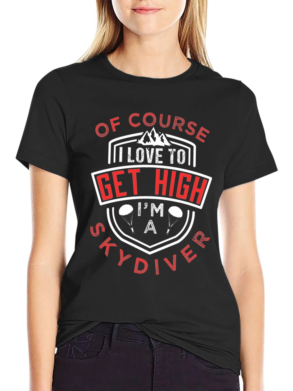 Of Course I Love to Get High Skydiver T-Shirt