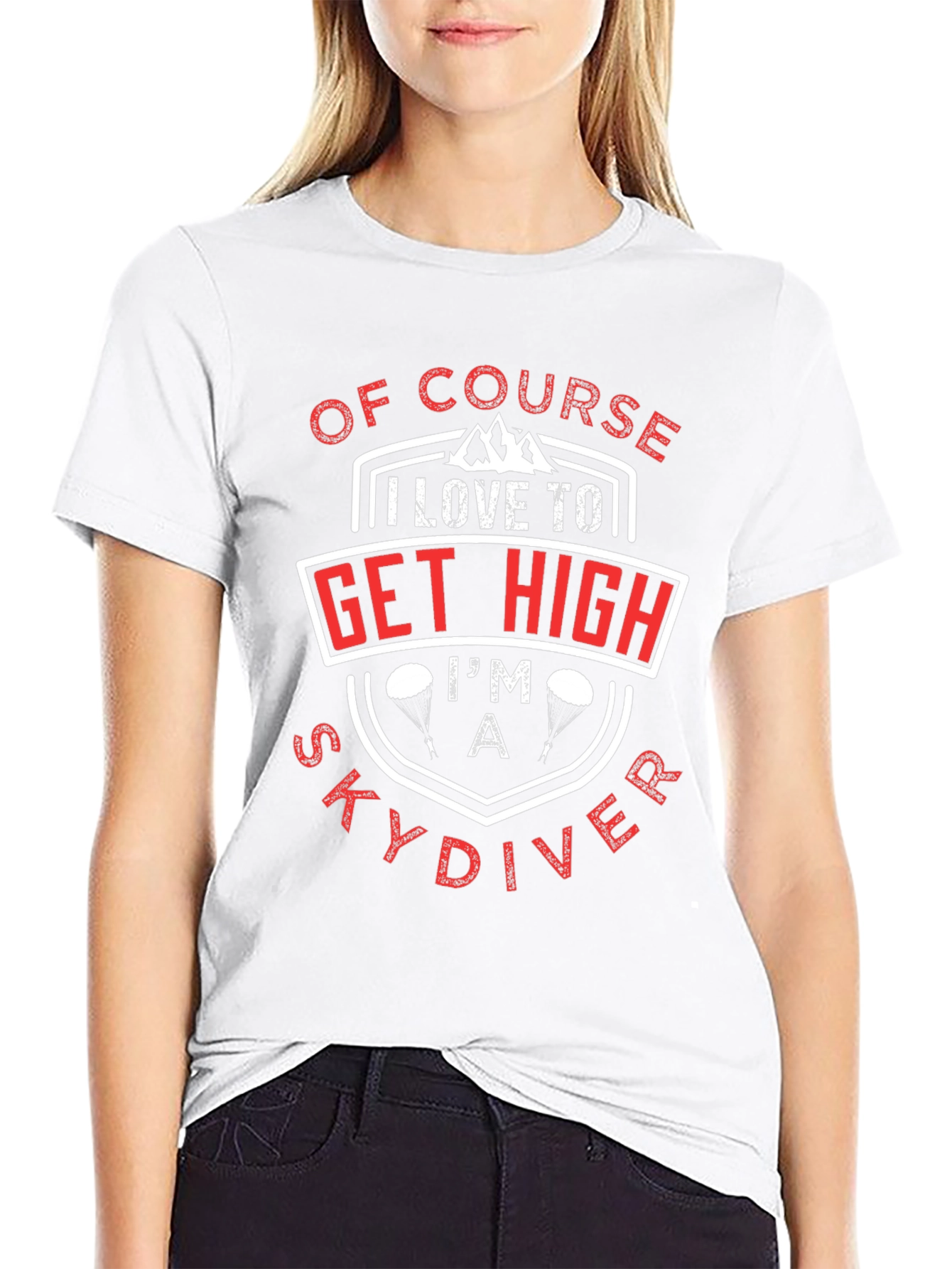 Of Course I Love to Get High Skydiver T-Shirt