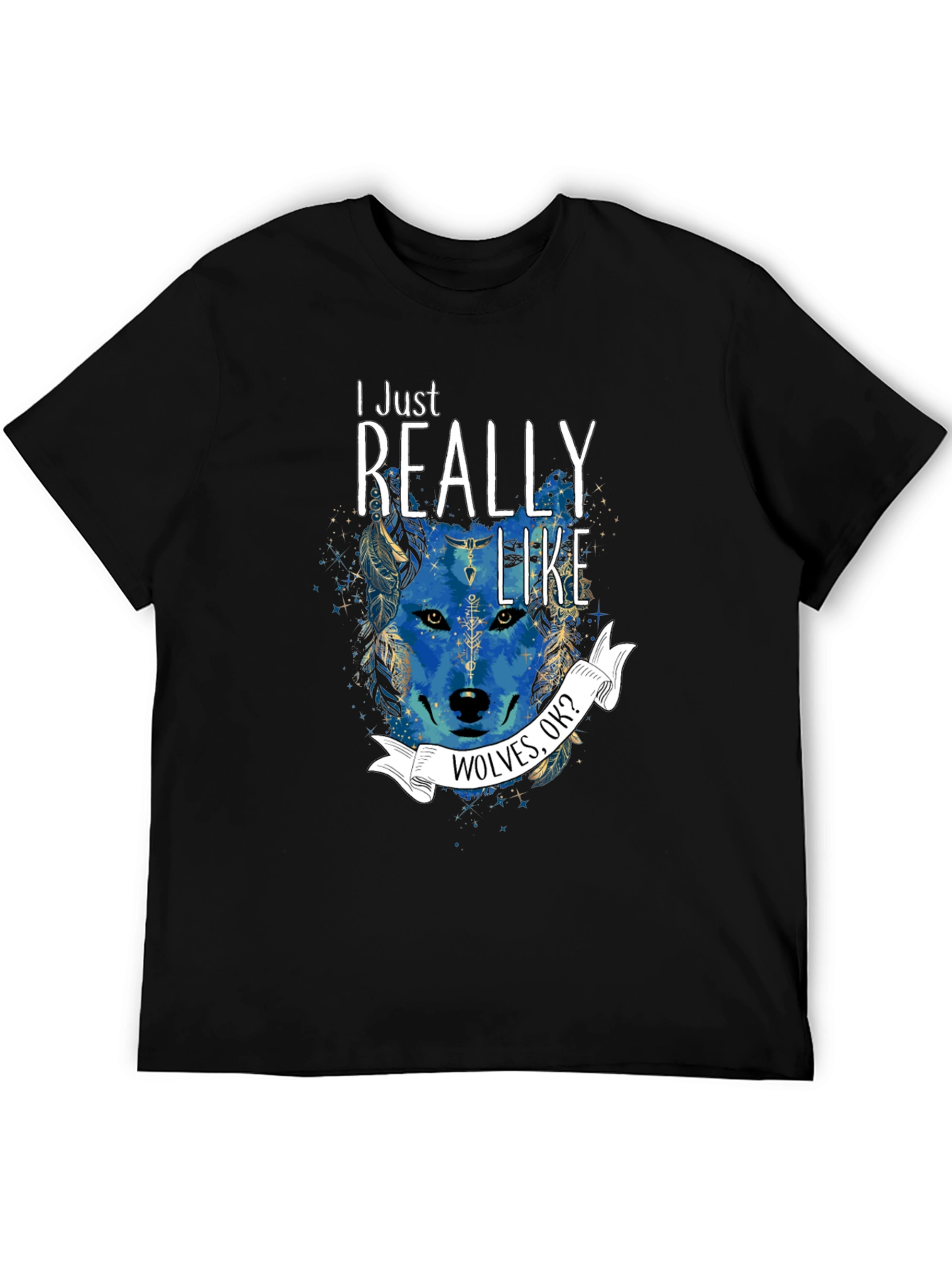 Wolf Lover T-Shirt - I Just Really Like Wolves OK?