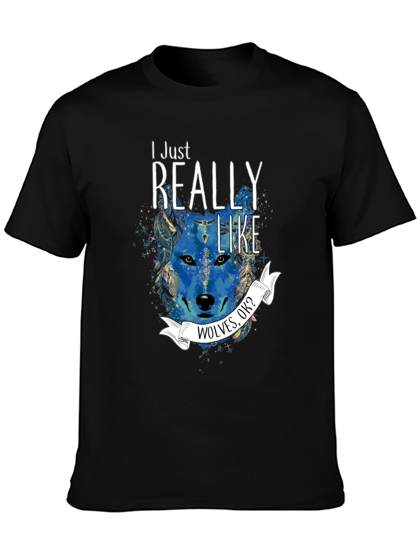 Wolf Lover T-Shirt - I Just Really Like Wolves OK?