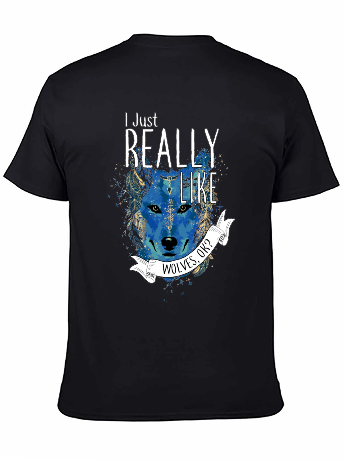 Wolf Lover T-Shirt - I Just Really Like Wolves OK?