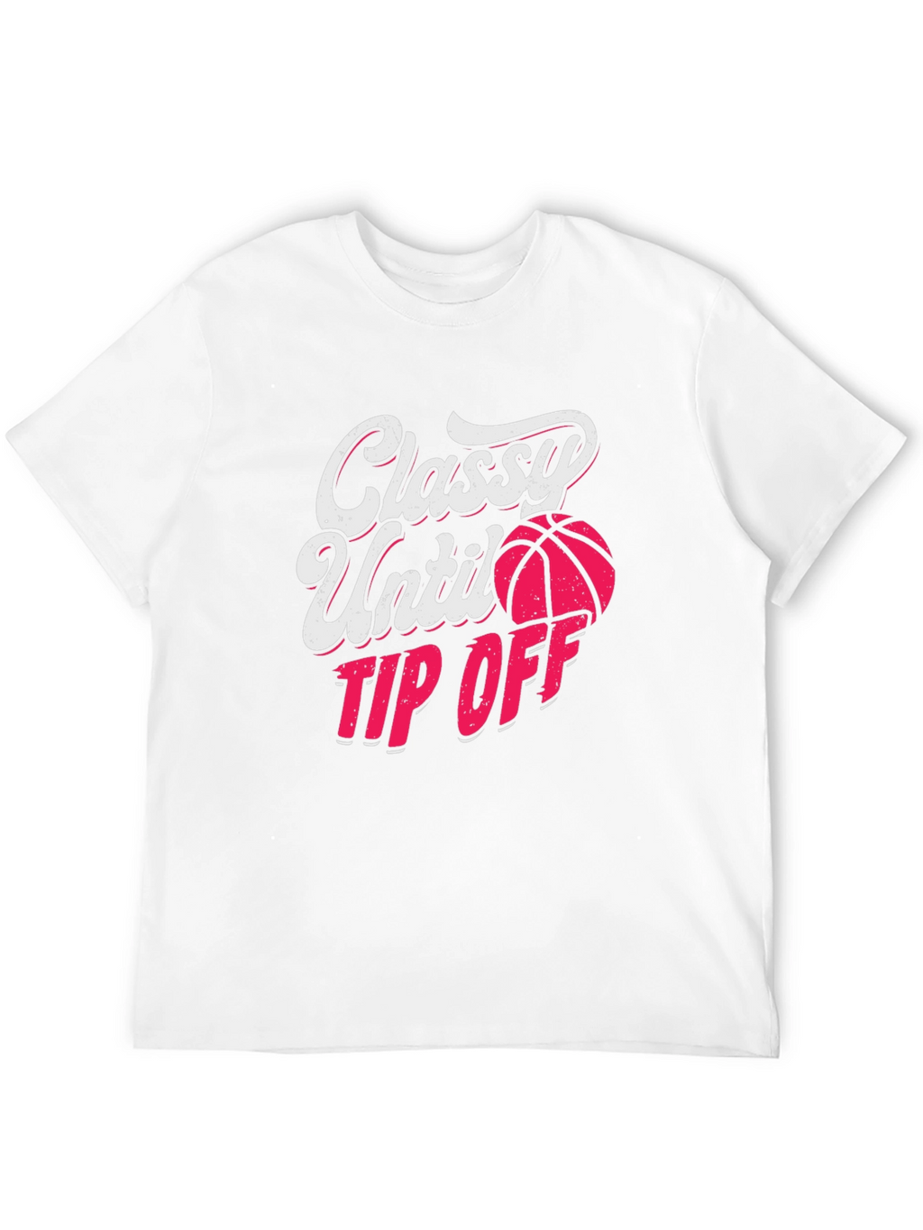 Classy Until Tip Off Graphic Tee