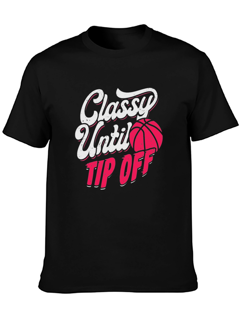 Classy Until Tip Off Graphic Tee