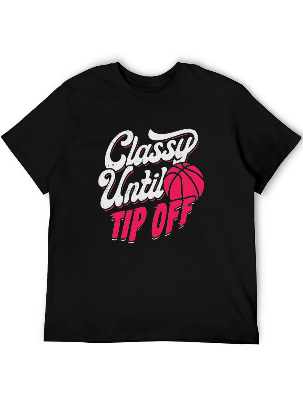 Classy Until Tip Off Graphic Tee