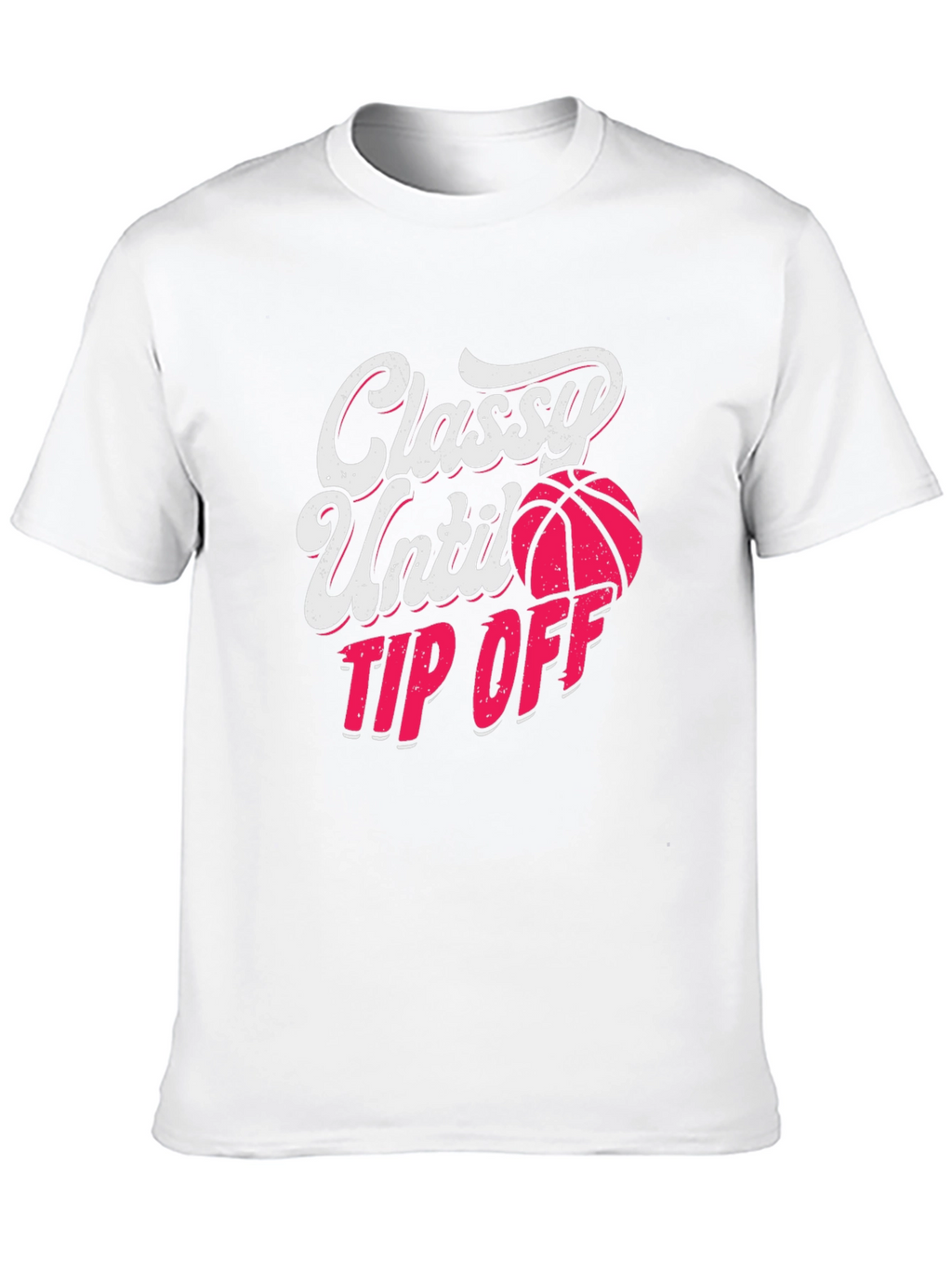 Classy Until Tip Off Graphic Tee