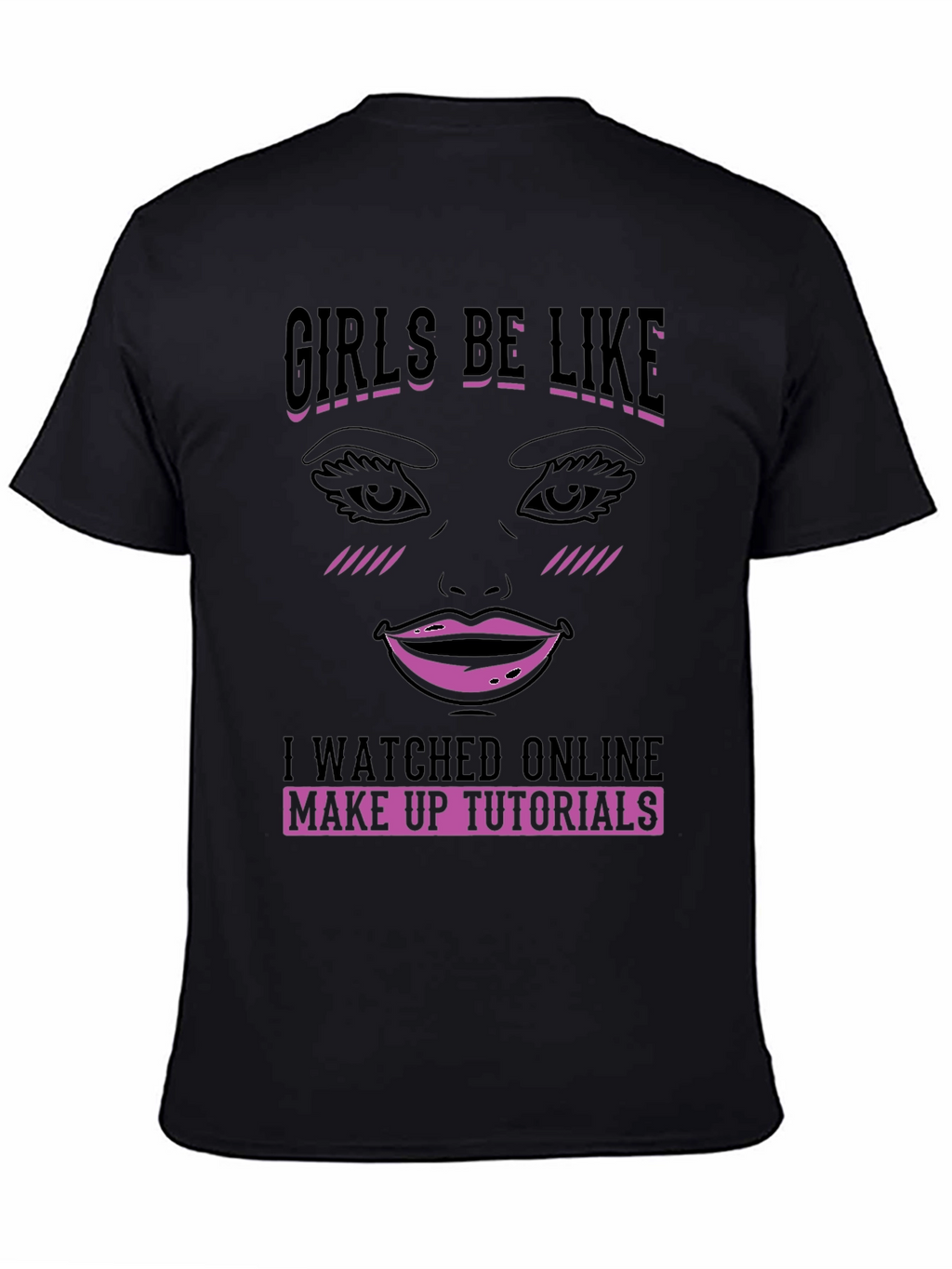 Girls Be Like Makeup Tutorial Graphic Tee