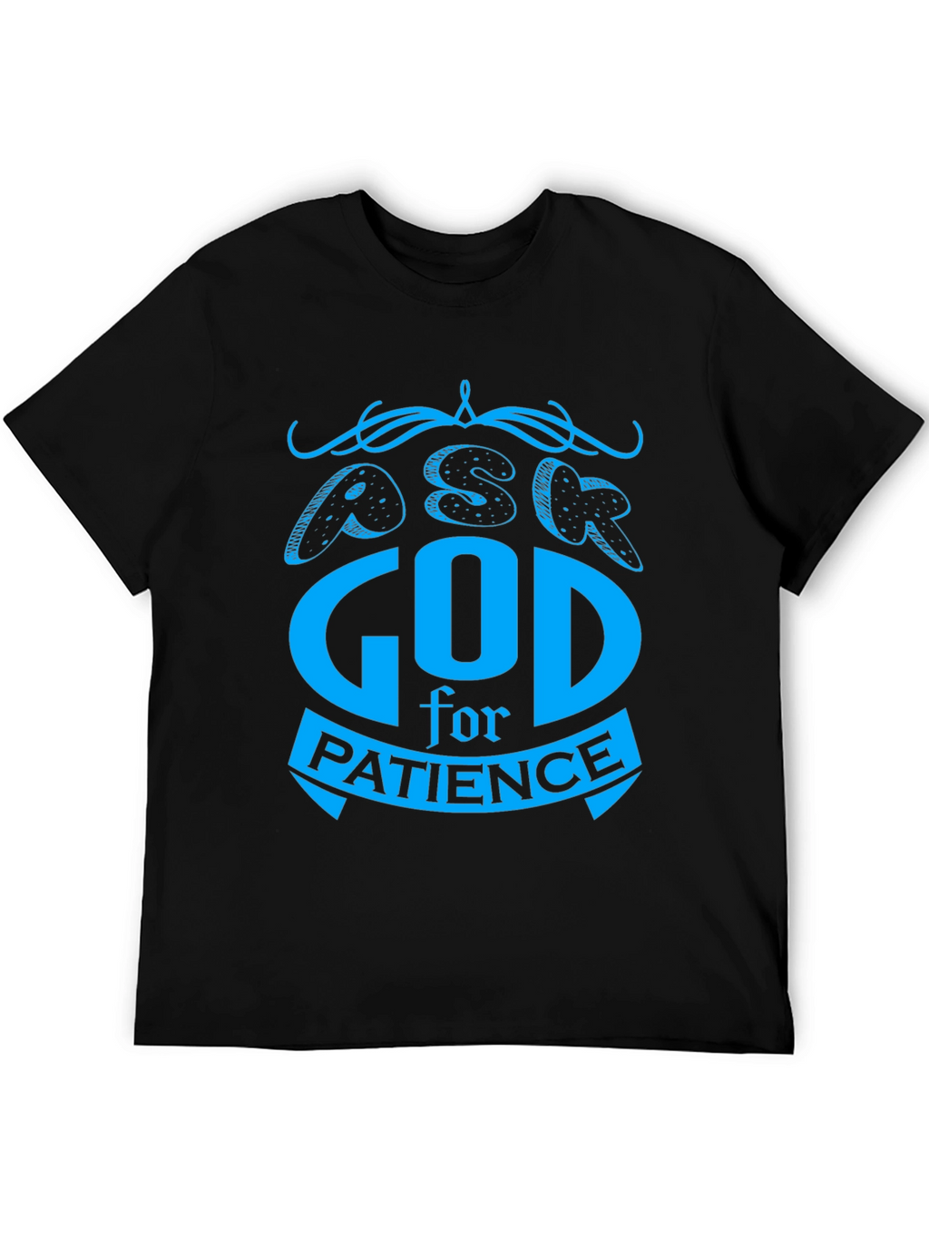 Ask God For Patience T-Shirt - Black