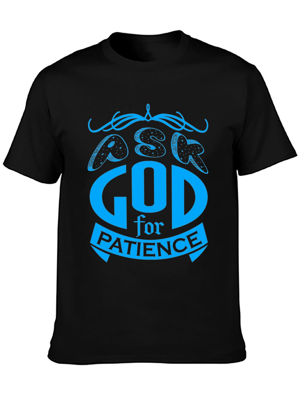 Ask God For Patience T-Shirt - Black