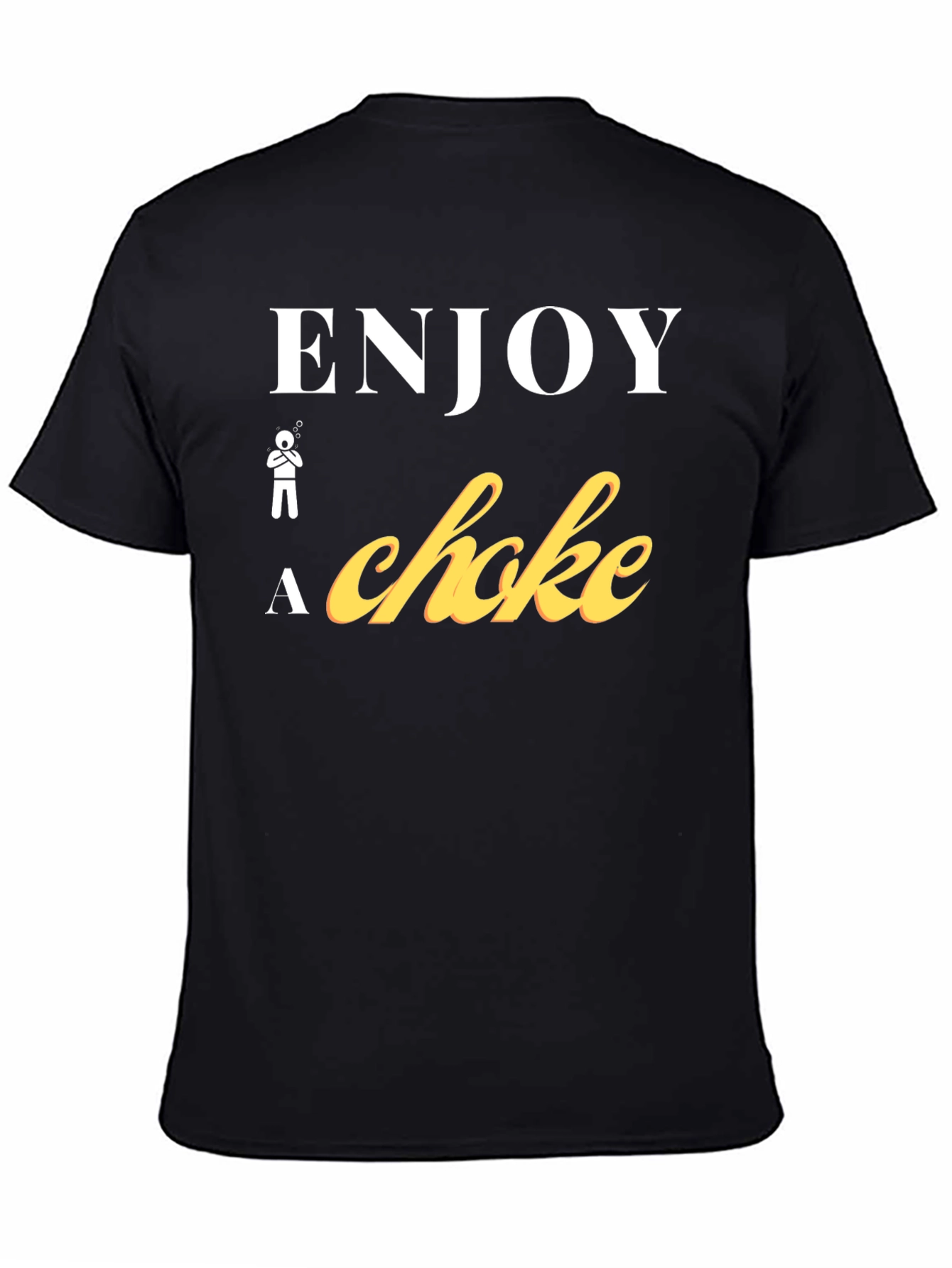 Enjoy a Choke Funny T-Shirt