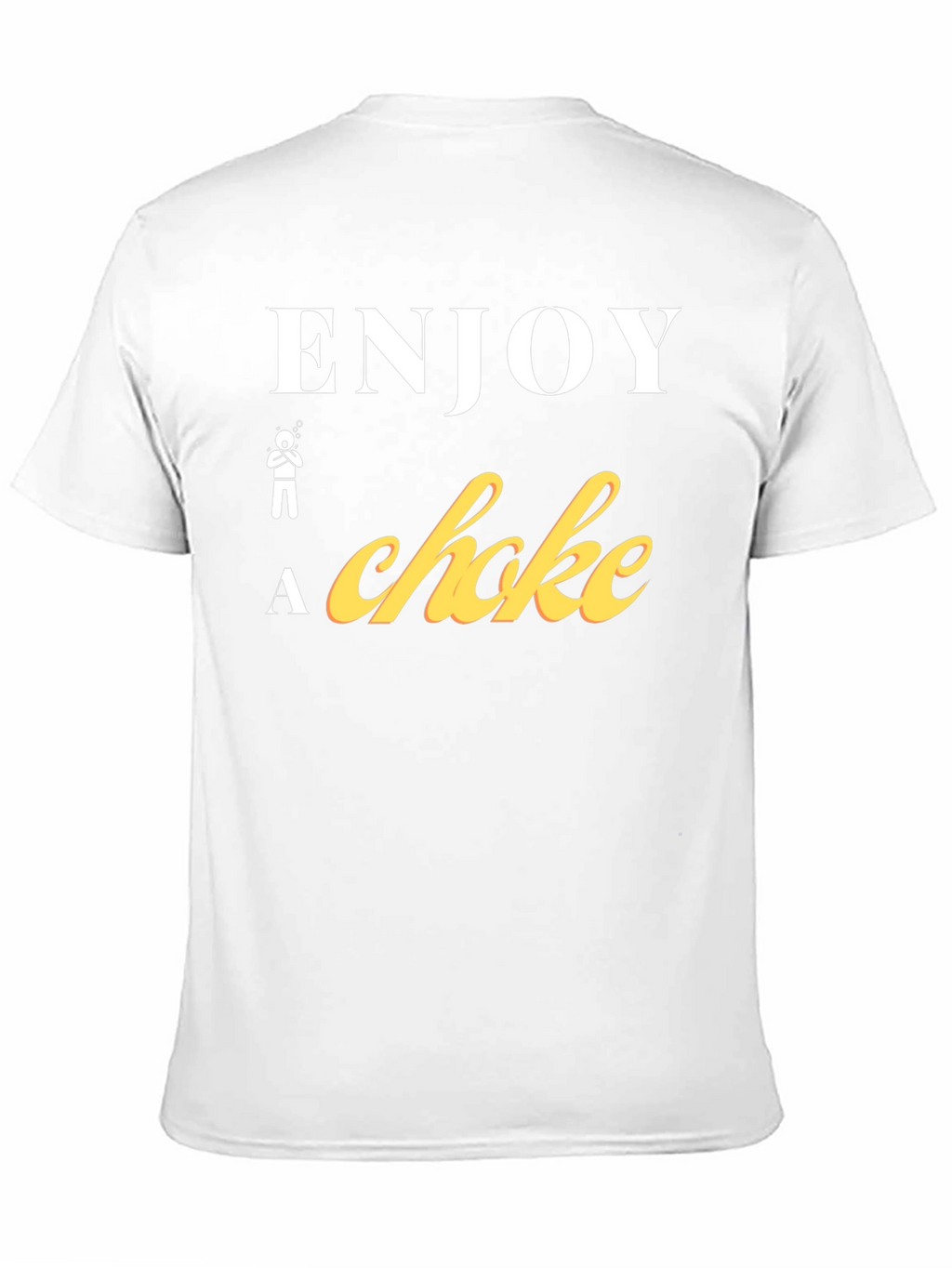 Enjoy a Choke Funny T-Shirt