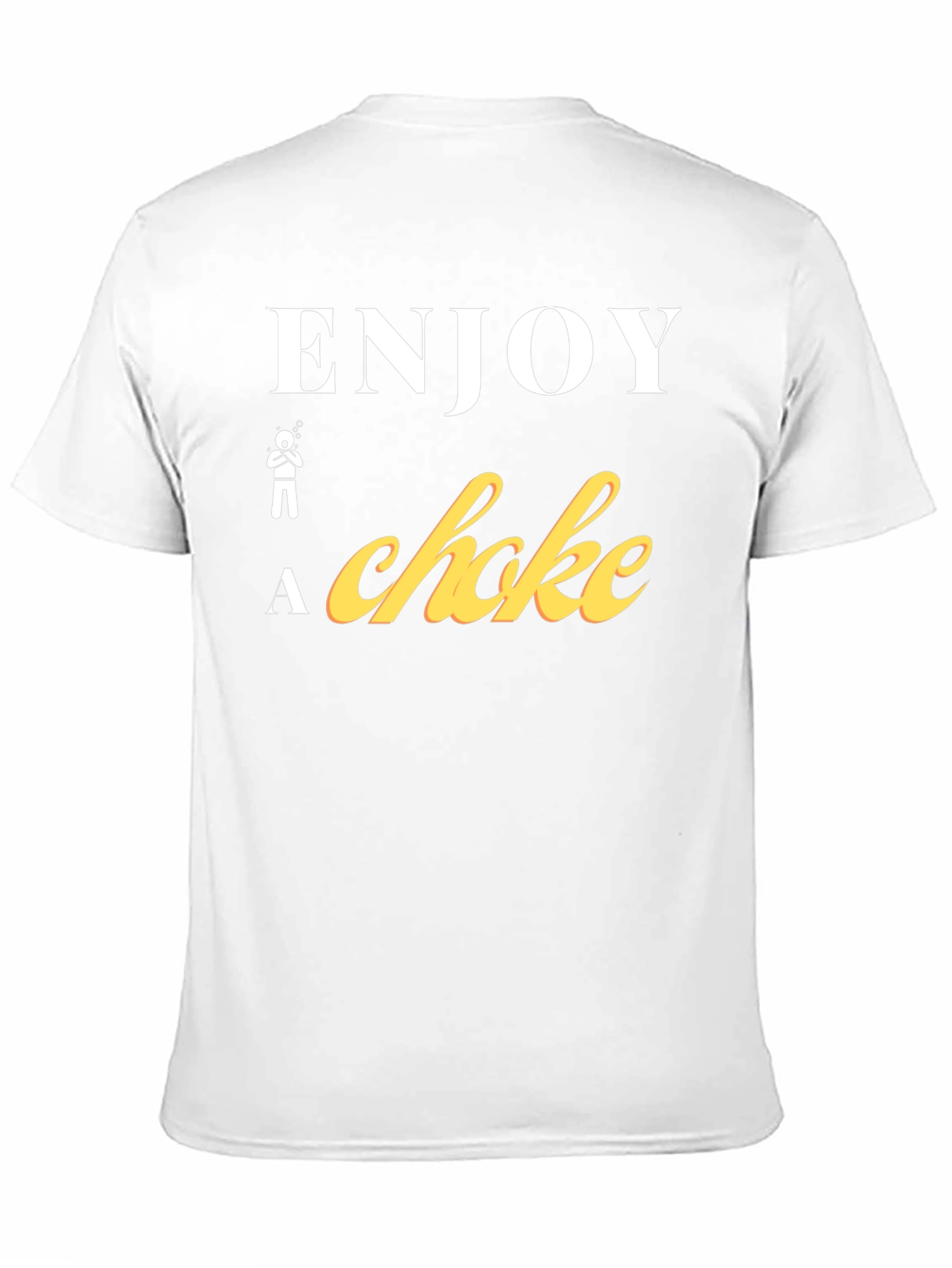 Enjoy a Choke Funny T-Shirt
