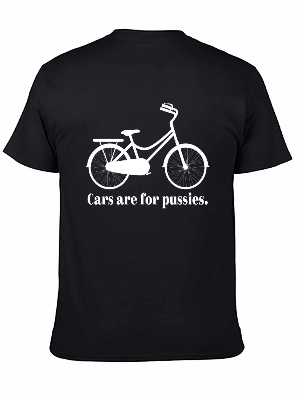 Cars Are For Pussies Funny T-Shirt