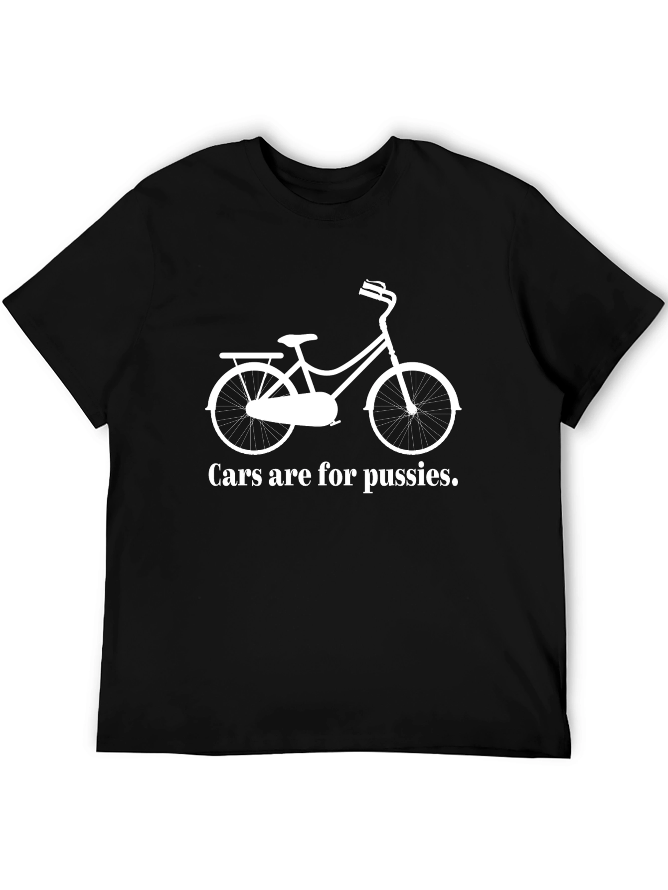 Cars Are For Pussies Funny T-Shirt