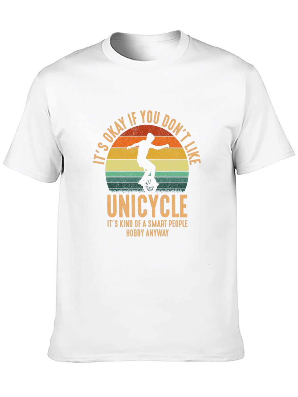 Unicycle Hobby T-Shirt - Smart People Design