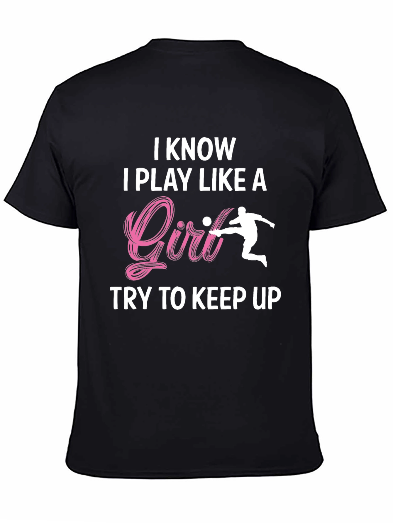 I Know I Play Like A Girl T-Shirt