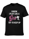I Know I Play Like A Girl T-Shirt