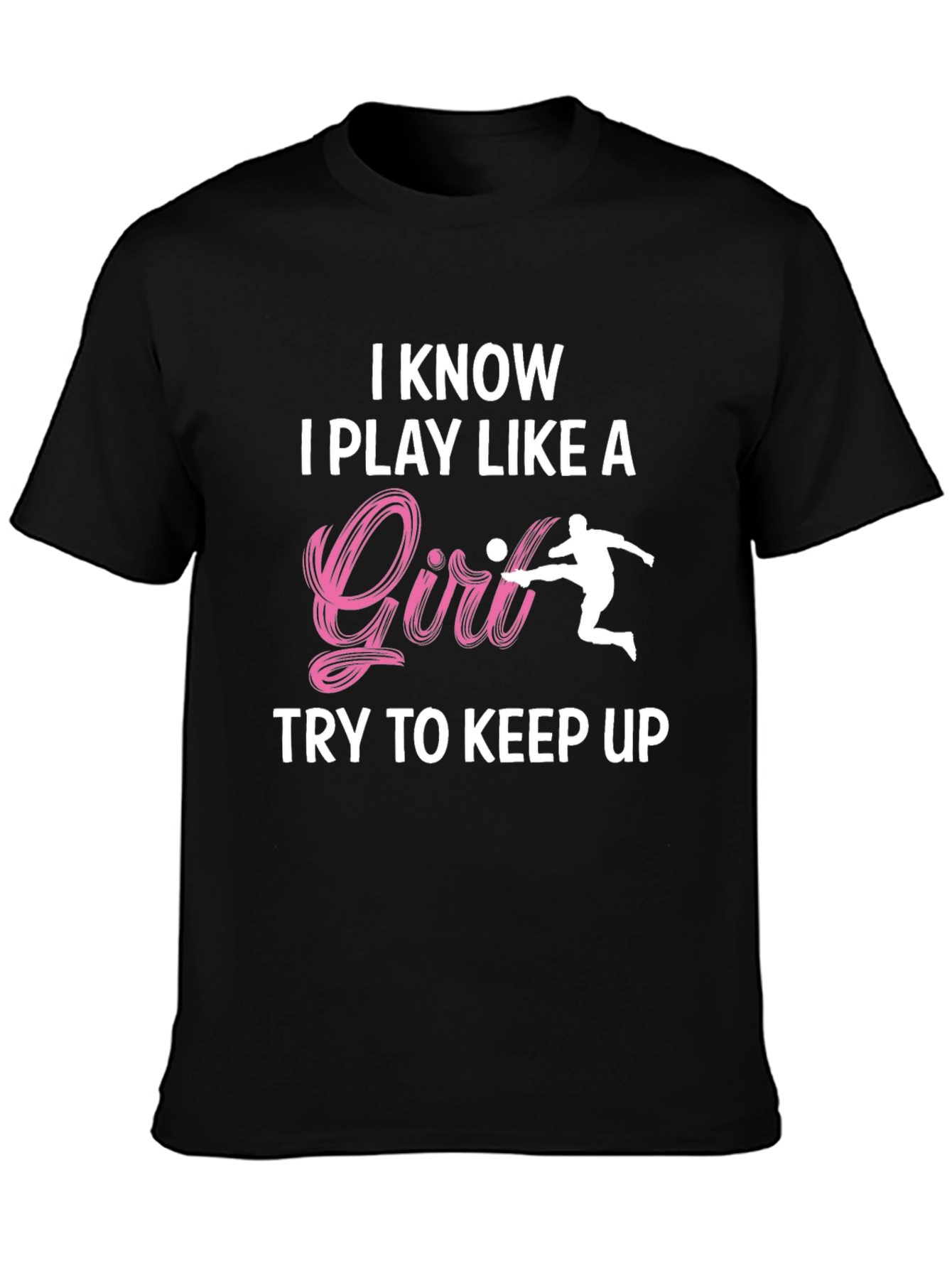 I Know I Play Like A Girl T-Shirt