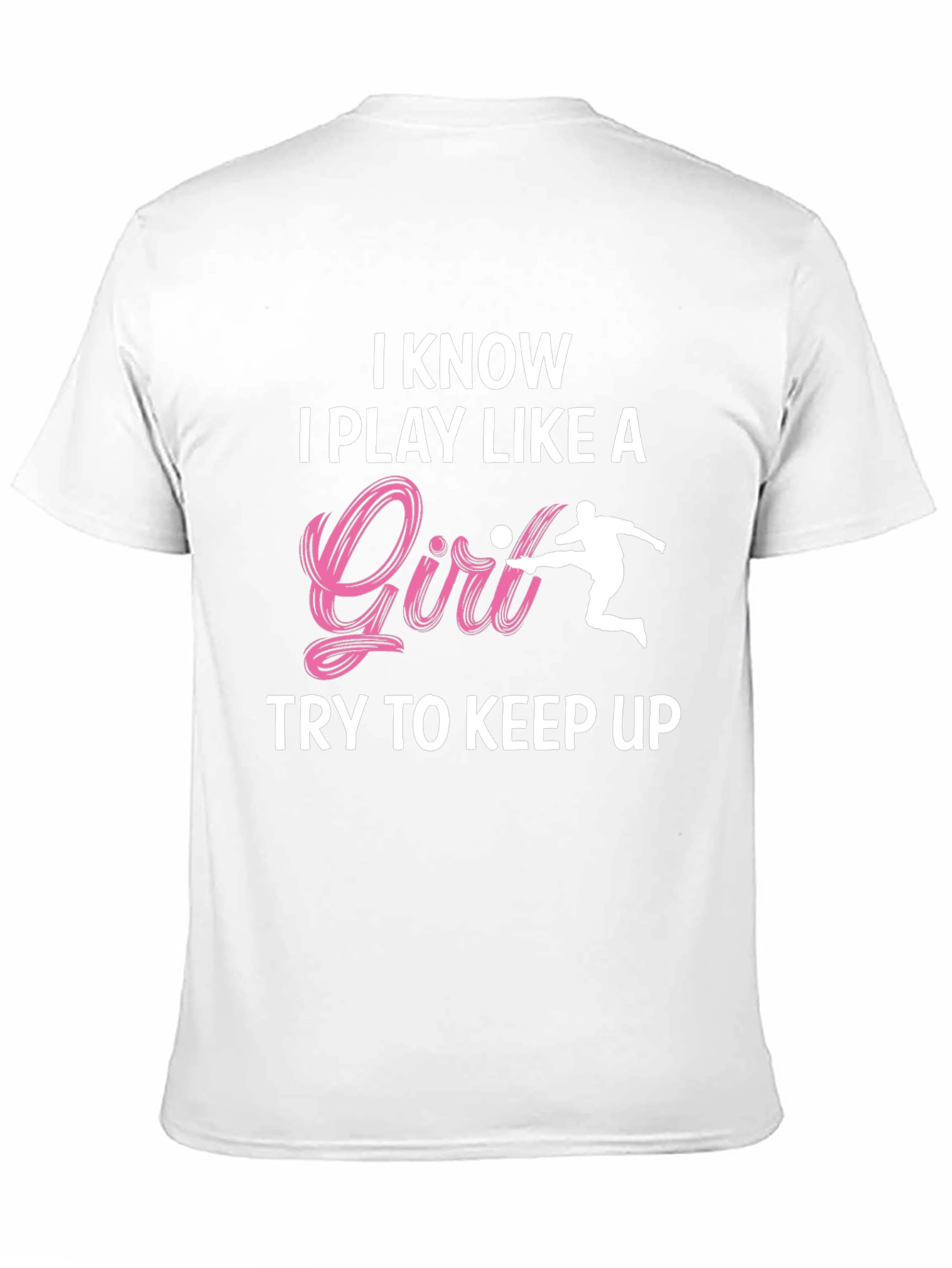 I Know I Play Like A Girl T-Shirt