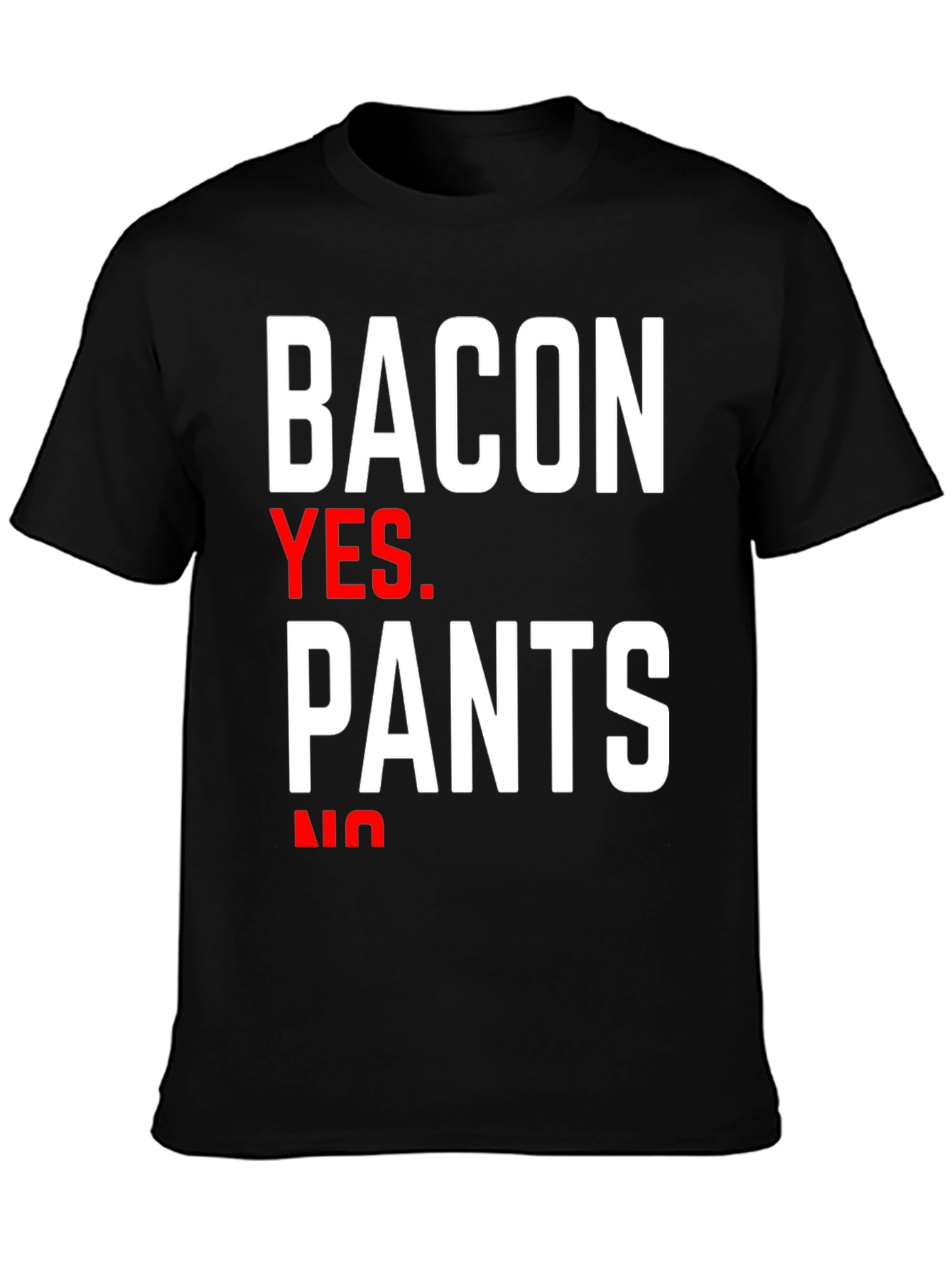 Bacon Yes Pants No Graphic Tee - Funny Foodie T-Shirt