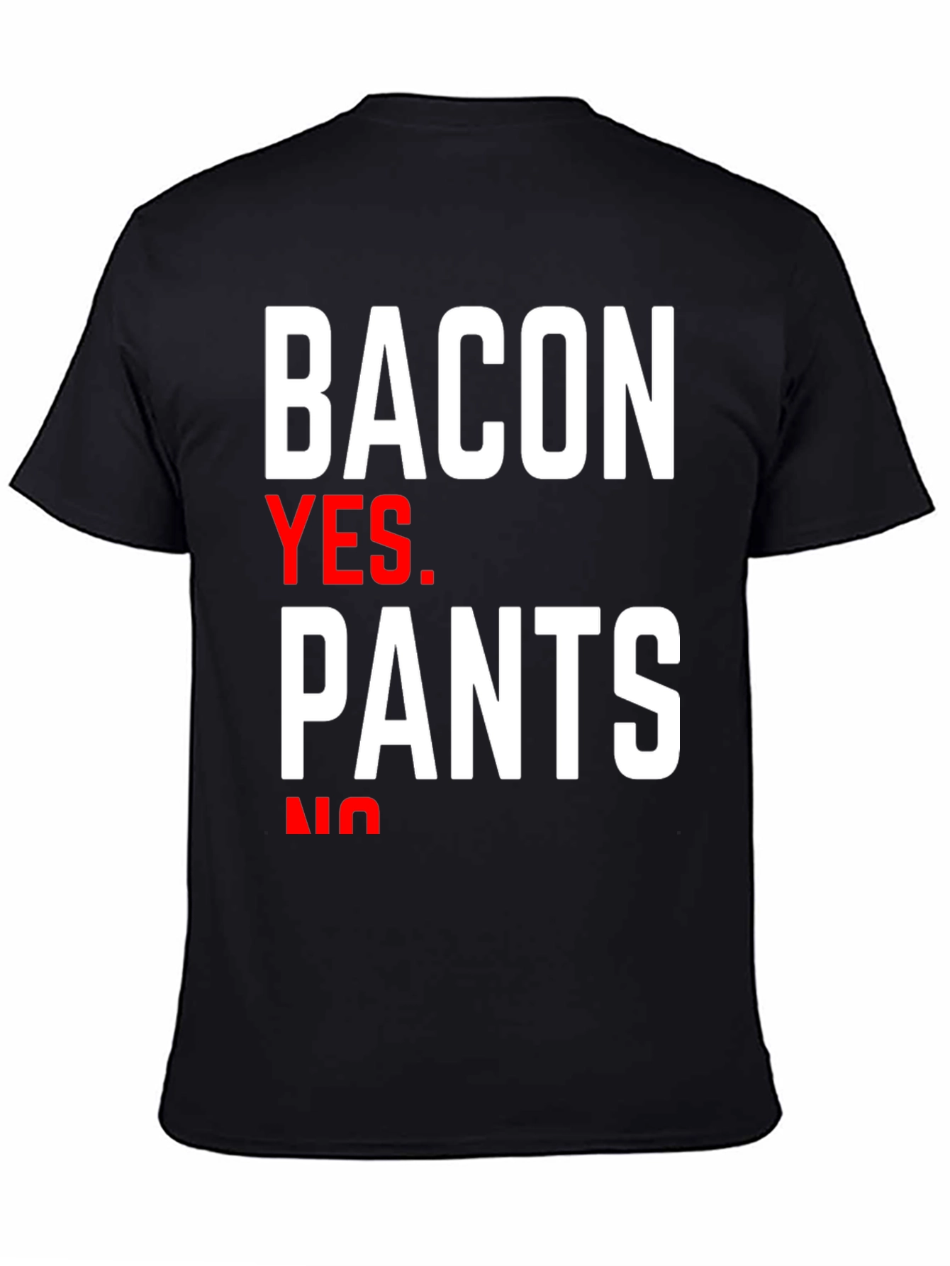Bacon Yes Pants No Graphic Tee - Funny Foodie T-Shirt