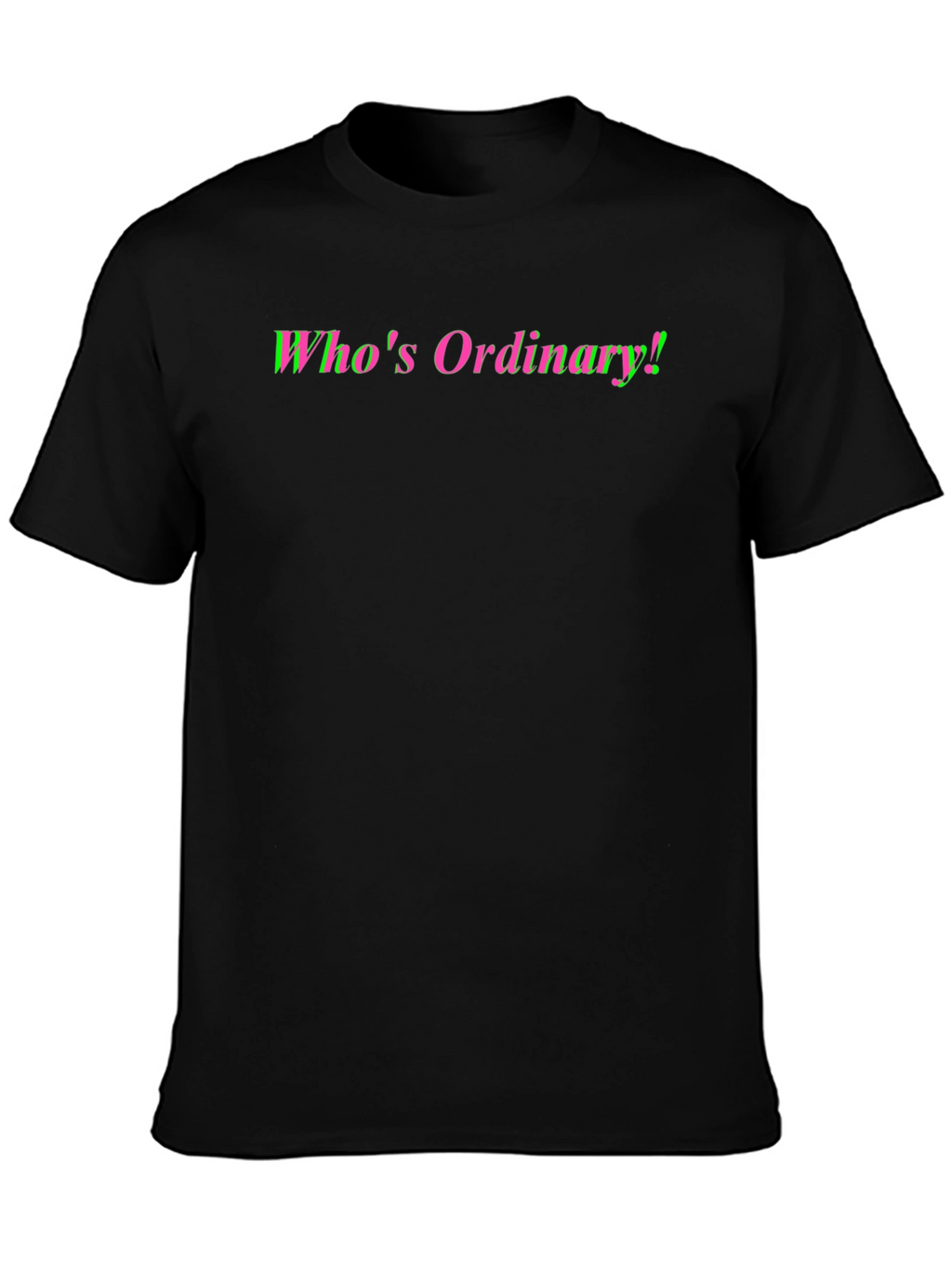 Whos Ordinary! Novelty Graphic Tee