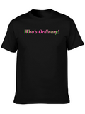 Whos Ordinary! Novelty Graphic Tee