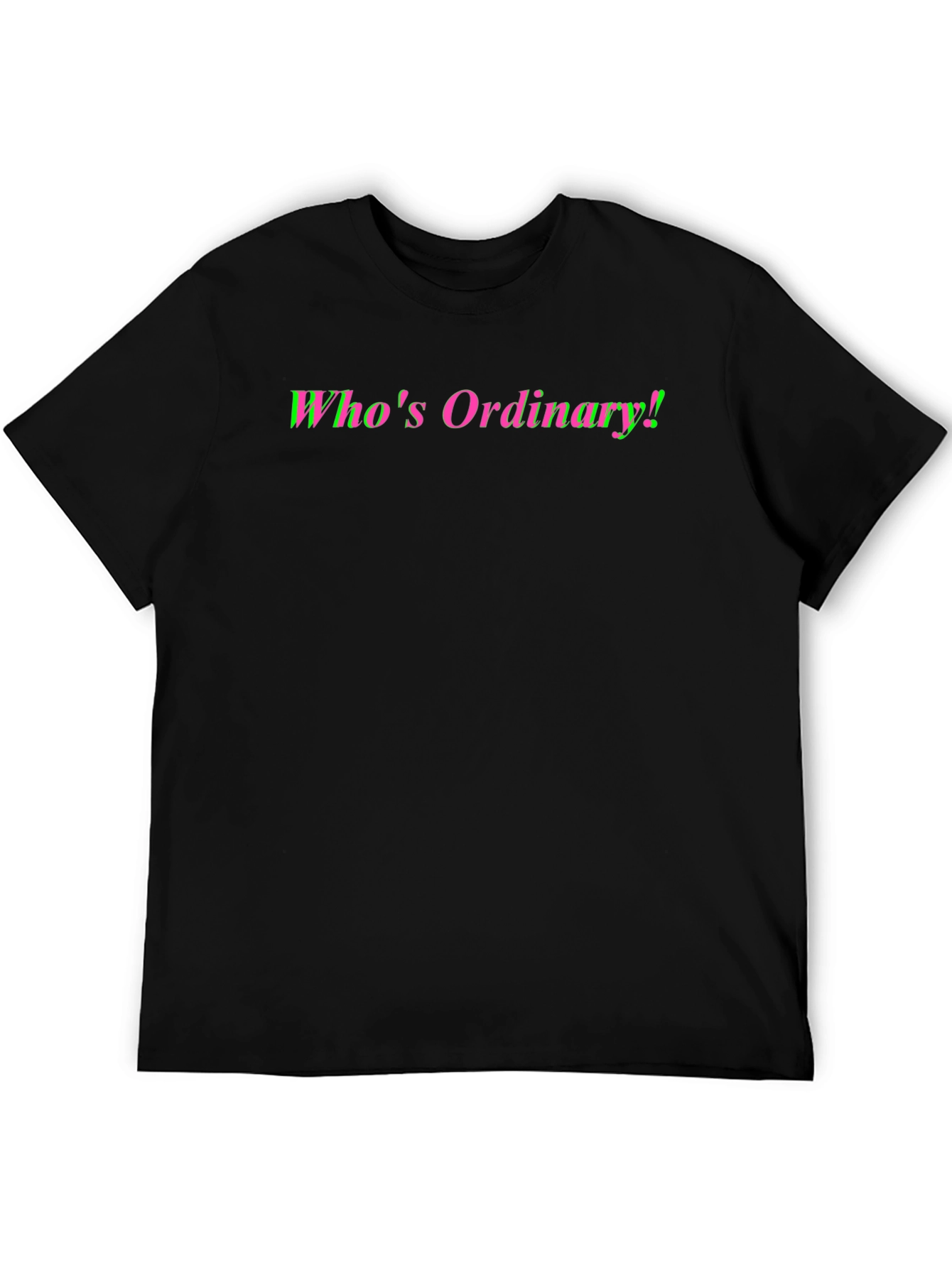 Whos Ordinary! Novelty Graphic Tee
