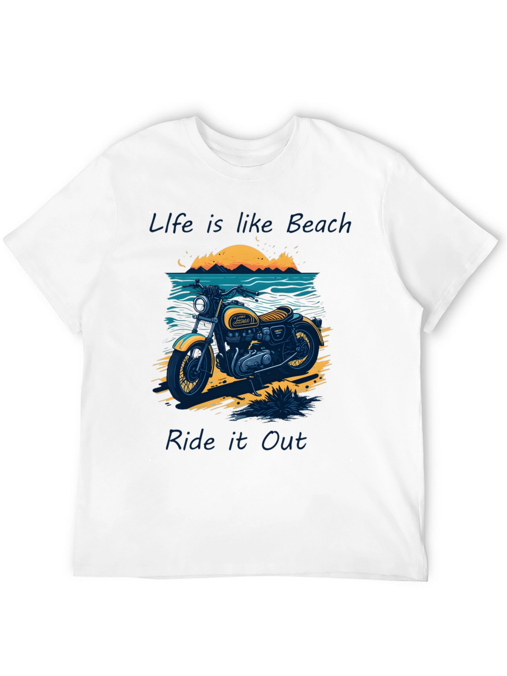 Life is Like Beach Ride It Out T-Shirt