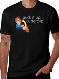 Suck It Up Buttercup Graphic T-Shirt