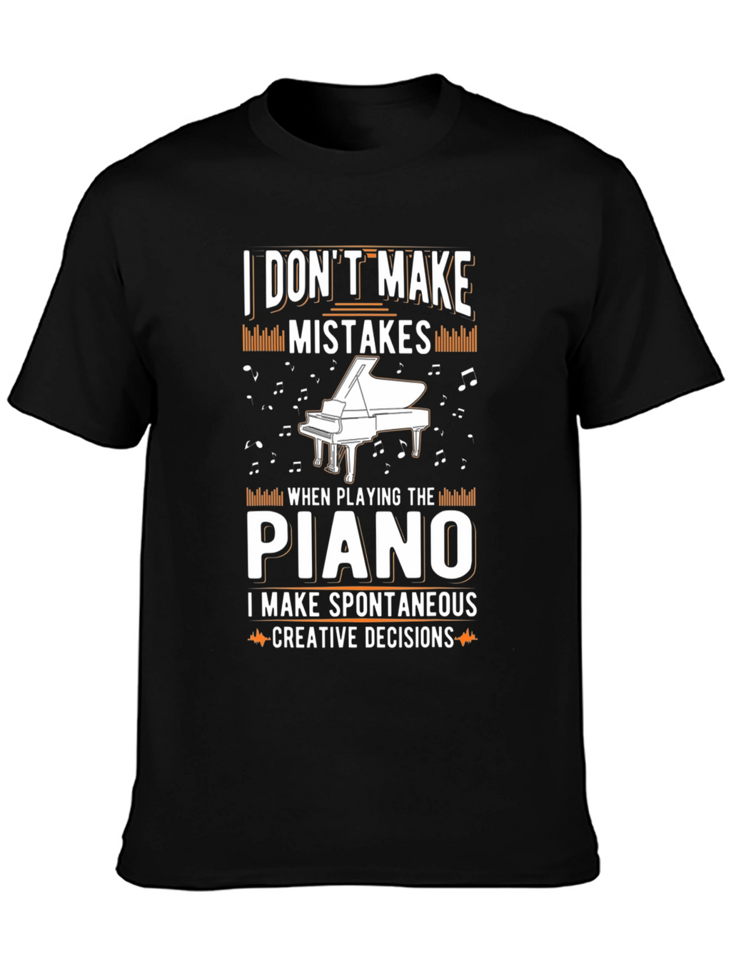Piano Player T-Shirt - I Dont Make Mistakes