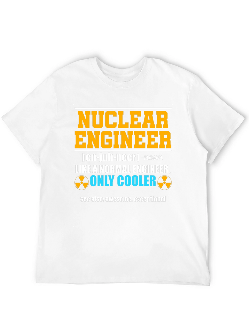 Nuclear Engineer Funny T-Shirt