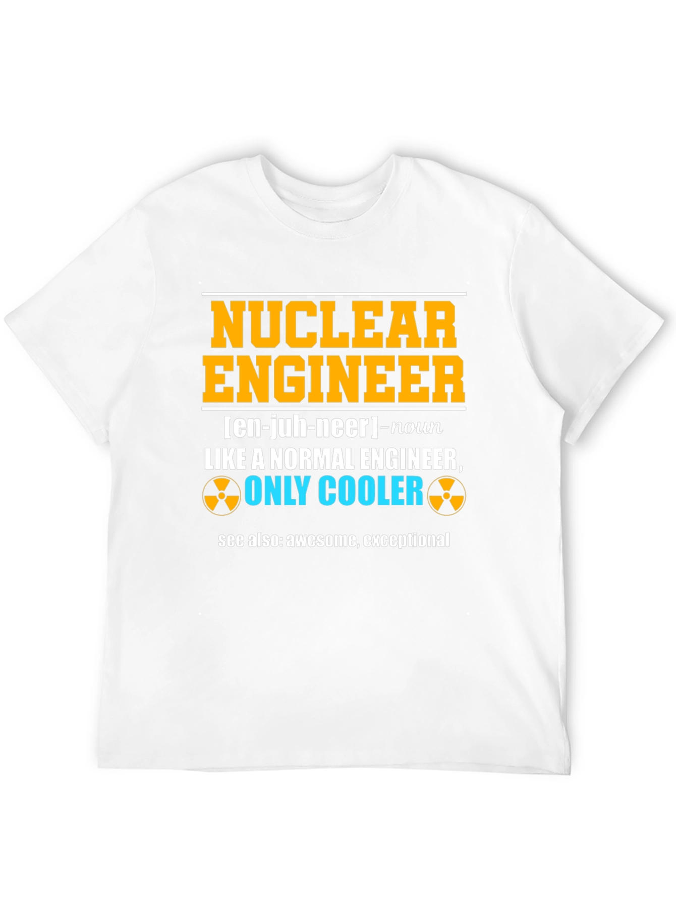Nuclear Engineer Funny T-Shirt