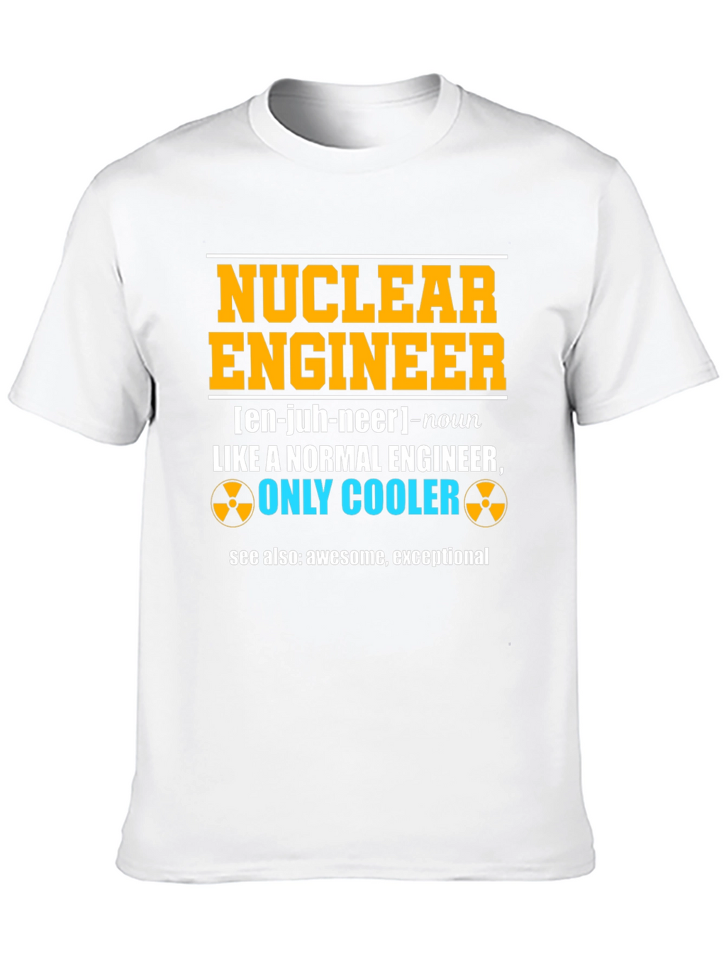 Nuclear Engineer Funny T-Shirt