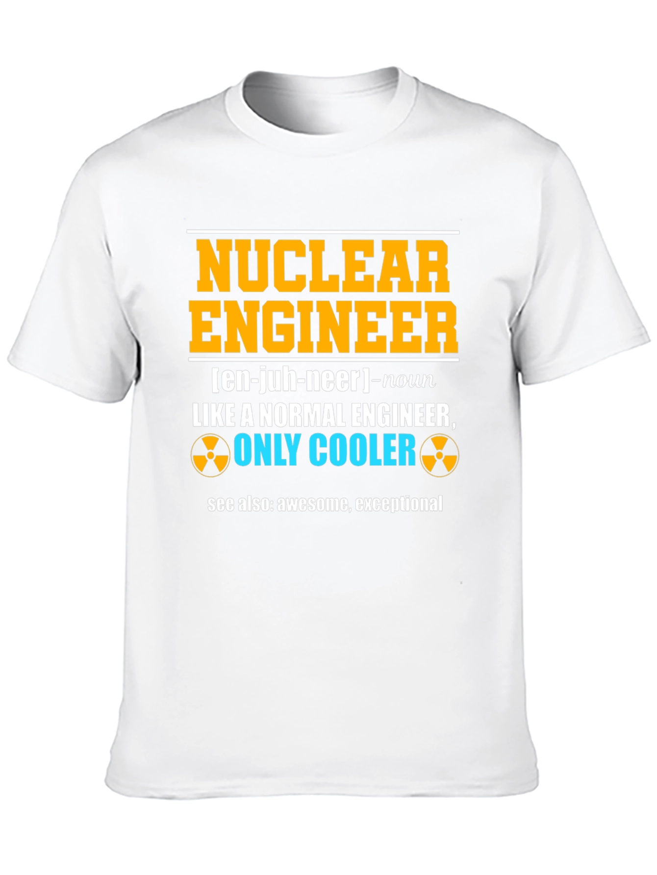 Nuclear Engineer Funny T-Shirt