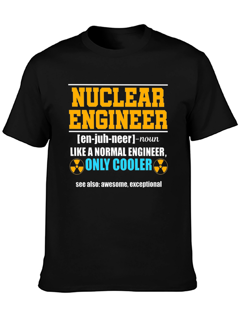 Nuclear Engineer Funny T-Shirt