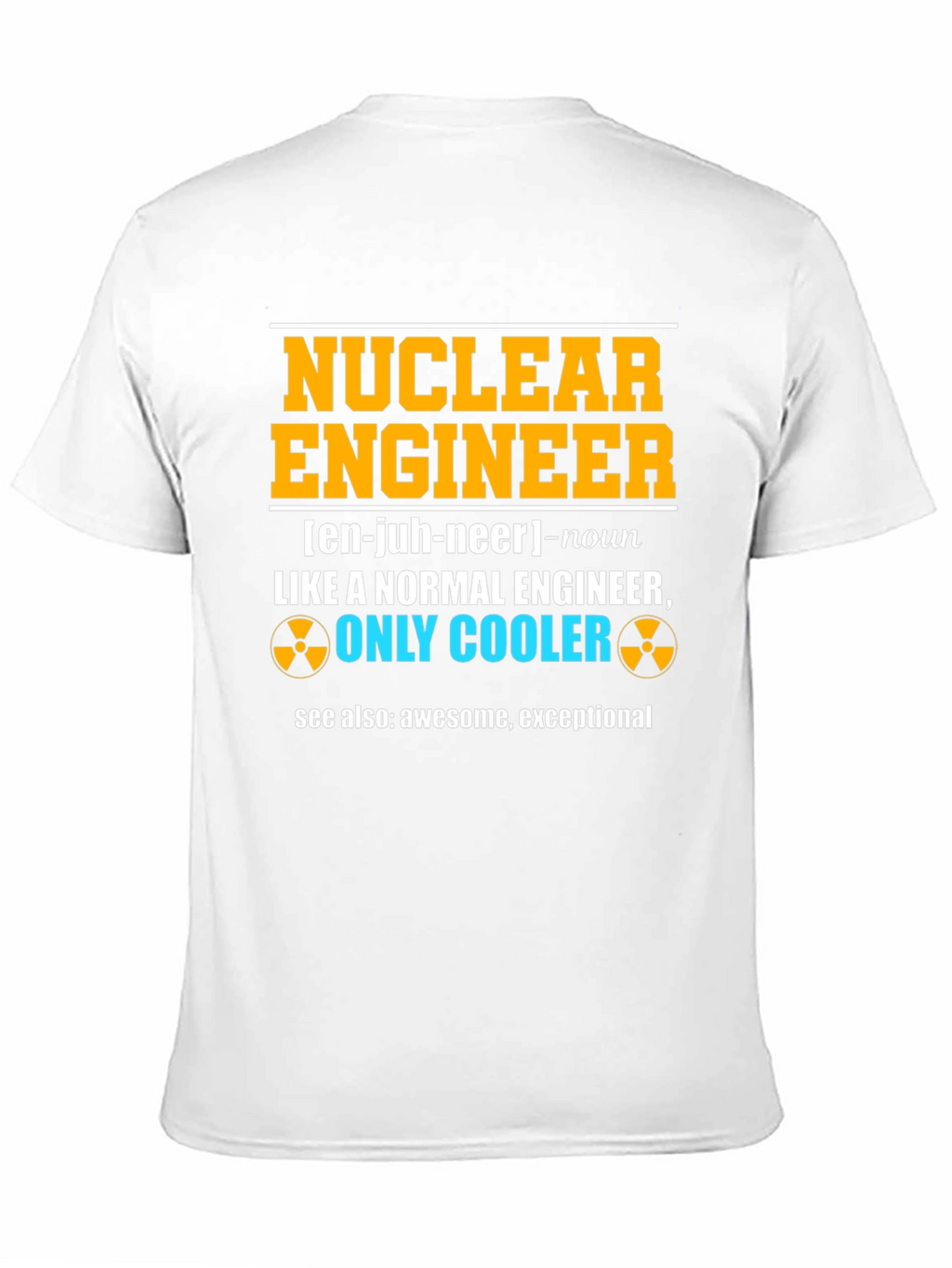 Nuclear Engineer Funny T-Shirt